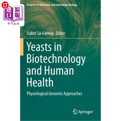 海外直订Yeasts in Biotechnology and Human Health: Physiological Genomic Approaches 酵母在生物技术和人类健康:生理基