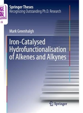 海外直订Iron-Catalysed Hydrofunctionalisation of Alkenes and Alkynes 铁催化烯烃和炔烃的氢基化反应