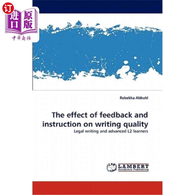 海外直订The Effect of Feedback and Instruction on Writing Quality 反馈与指导对写作质量的影响