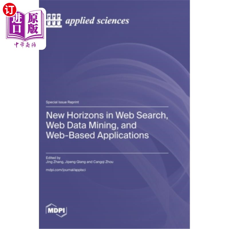海外直订New Horizons in Web Search, Web Data Mining, and Web-Based Applications Web搜索、Web数据挖掘和基于Web的应用