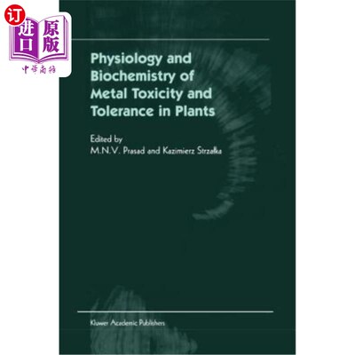 海外直订Physiology and Biochemistry of Metal Toxicity and Tolerance in Plants 植物金属毒性与耐受的生理生化