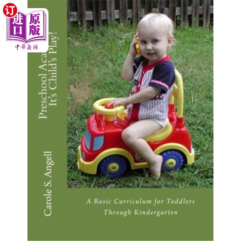 海外直订Preschool Academics: It's Child's Play: A Basic Curriculun for Toddlers to Kinde 学前学术:这是孩子的游戏:幼