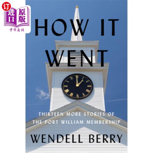 海外直订How It Went: Thirteen More Stories of the Port William Membership 怎么回事:威廉港会员的十三个故事