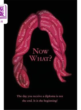 海外直订Now What?: The day you receive a diploma is not the end. It is the beginning! 现在怎么办呢?你拿到毕业证的那