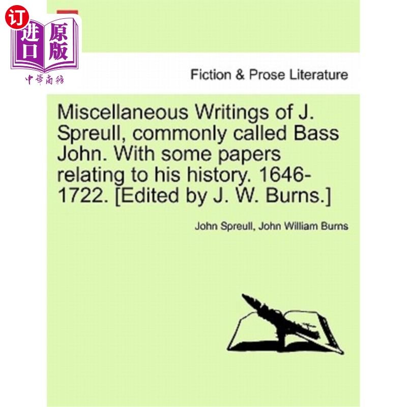 海外直订Miscellaneous Writings of J. Spreull, Commonly Called Bass John. with Some Paper J.斯普雷尔的杂文，通常被称