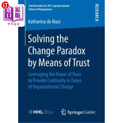 海外直订Solving the Change Paradox by Means of Trust: Leveraging the Power of Trust to P 通过信任解决变革悖论：利用