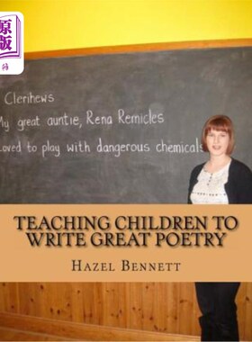 海外直订Teaching Children to Write Great Poetry: A practical guide for getting kids' cre 教孩子写好诗:让孩子的创造