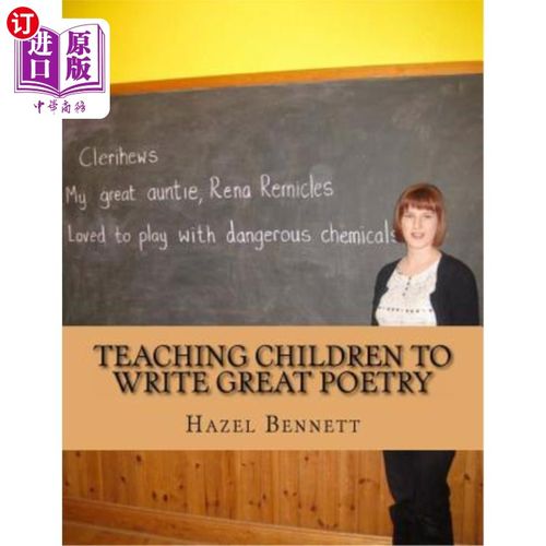 海外直订Teaching Children to Write Great Poetry: A practical guide for getting kids' cre 教孩子写好诗:让孩子的创造
