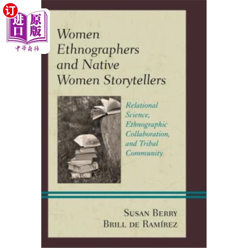 海外直订Women Ethnographers and Native Women Storytellers: Relational Science, Ethnograp 女性民族志学者和本土女性故