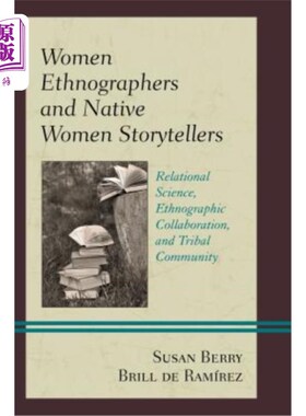 海外直订Women Ethnographers and Native Women Storytellers: Relational Science, Ethnograp 女性民族志学者和本土女性故