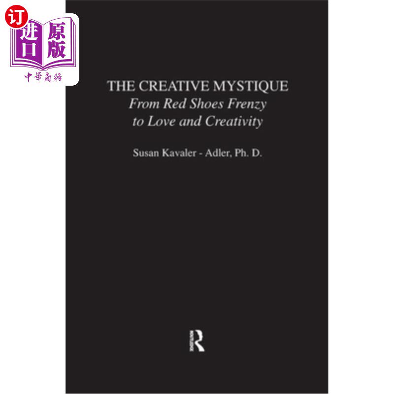 海外直订The Creative Mystique: From Red Shoes Frenzy to Love and Creativity 创造性的奥秘:从红鞋狂热到爱与创造力