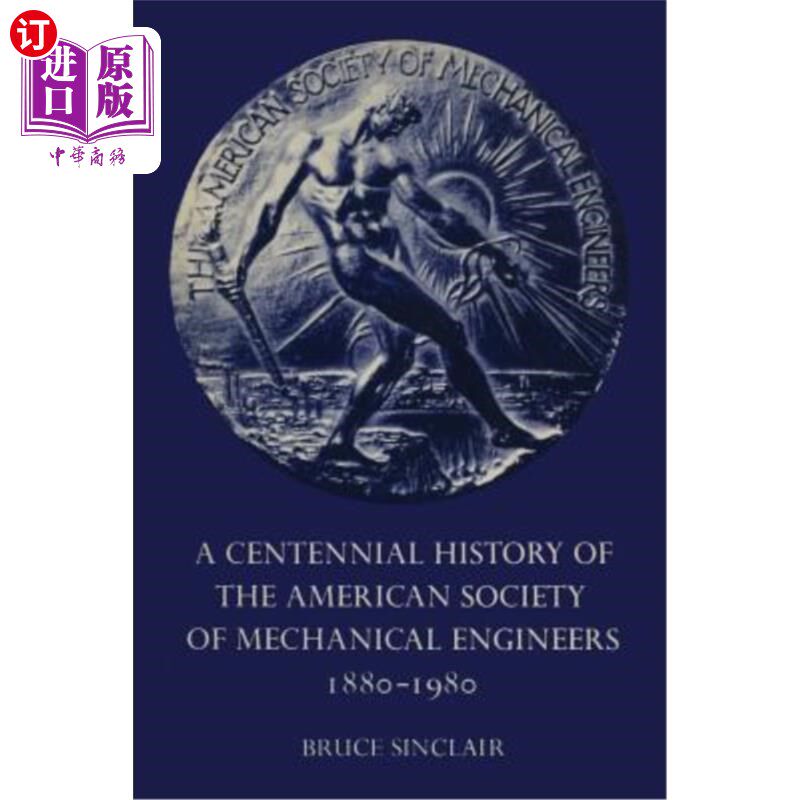 海外直订A Centennial History of the American Society of Mechanical Engineers 1880-1980 美国机械工程师学会的百年历史