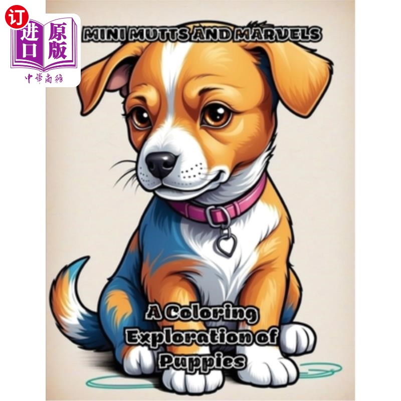 海外直订Mini Mutts and Marvels: A Coloring Exploration of Puppies 迷你杂种狗和奇迹：小狗的着色探索