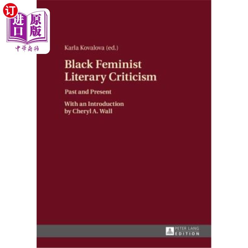 海外直订Black Feminist Literary Criticism: Past and Present - With an Introduction by Ch 黑人女性主义文学批评;过去
