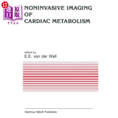 海外直订医药图书Noninvasive Imaging of Cardiac Metabolism: Single Photon Scintigraphy, Positron  心脏代谢的无创成像