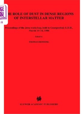海外直订The Role of Dust in Dense Regions of Interstellar Matter: Proceedings of the Jen 尘埃在星际物质密集区域中的