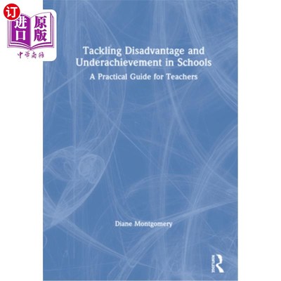 海外直订Tackling Disadvantage and Underachievement in Schools: A Practical Guide for Tea 解决学校的劣势和成绩不佳: