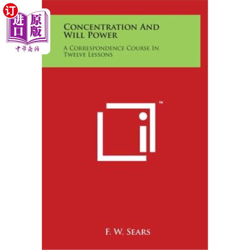 海外直订Concentration and Will Power: A Correspondence Course in Twelve Lessons 专注与意志力：十二课函授课程