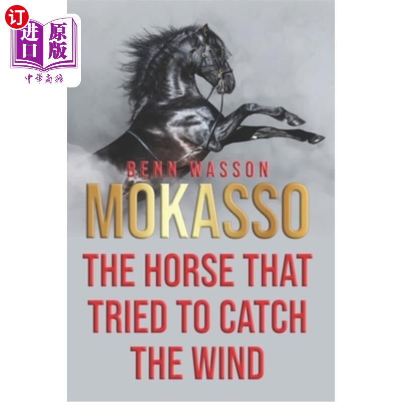 海外直订Mokasso, the horse that tried to catch the wind 莫卡索，一匹试图抓住风的马