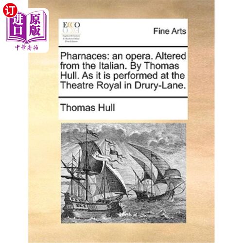 海外直订Pharnaces: An Opera. Altered from the Italian. by Thomas Hull. as It Is Performe Pharnaces: