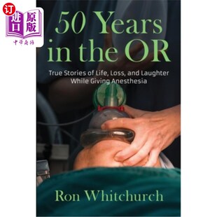 海外直订医药图书50 Life Giving Loss and Stories 麻 手术室中 50年 the True While Laughter Anesth Years