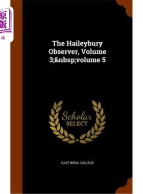 海外直订The Haileybury Observer, Volume 3; Volume 5 黑利伯里观察者，第3卷;卷5