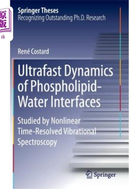 海外直订Ultrafast Dynamics of Phospholipid-Water Interfaces: Studied by Nonlinear Time-R 磷脂-水界面的超快动力学：