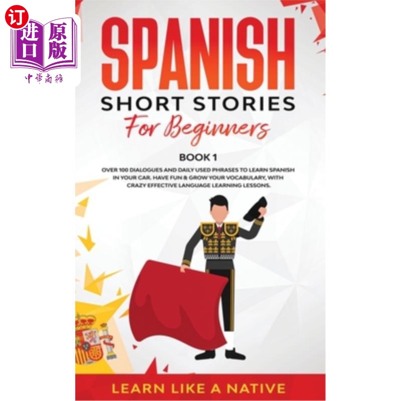 海外直订Spanish Short Stories for Beginners Book 1: Over 100 Dialogues and Daily Used Ph 初学者西班牙语短篇小说第1