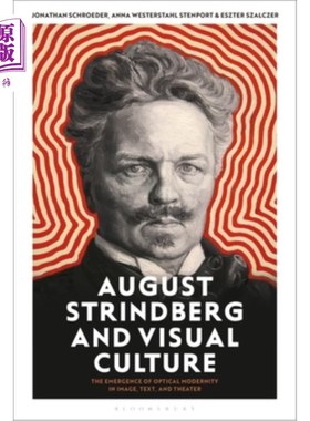 海外直订August Strindberg and Visual Culture: The Emergence of Optical Modernity in Imag 奥古斯特·斯特林伯格与视觉