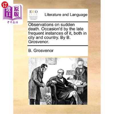 海外直订Observations on Sudden Death. Occasion'd by the Late Frequent Instances of It, B 猝死观察。这是由于最近在城