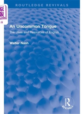 海外直订An Uncommon Tongue: The Uses and Resources of English 一种不寻常的语言:英语的用途和资源
