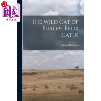 海外直订The Wild Cat of Europe Felix Catus 欧洲野猫菲利克斯猫