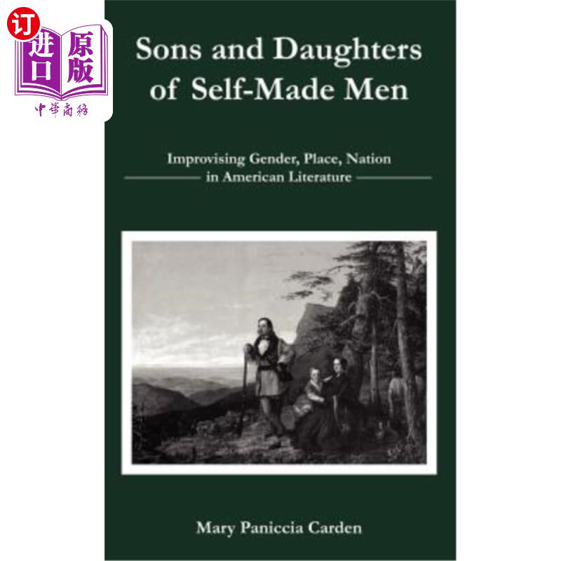 海外直订Sons and Daughters of Self-Made Men: Improvising Gender, Place, Nation in Americ 白手起家的男人的儿女：即兴