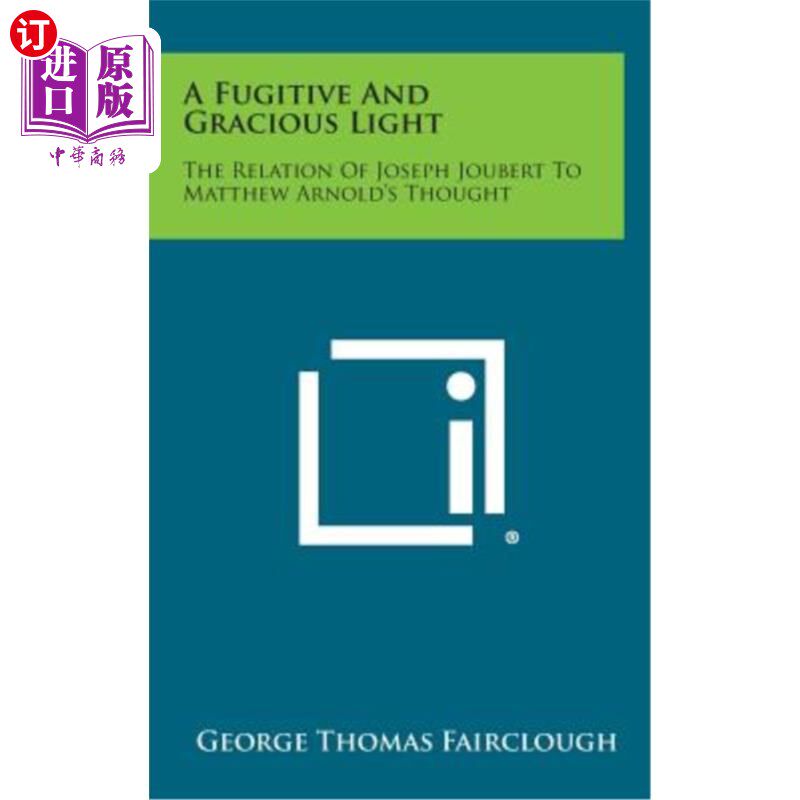 海外直订A Fugitive and Gracious Light: The Relation of Joseph Joubert to Matthew Arnold' 逃逸而优雅的光：约瑟夫·约