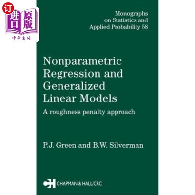 海外直订Nonparametric Regression and Generalized Linear Models: A roughness penalty appr 非参数回归与广义线性模型