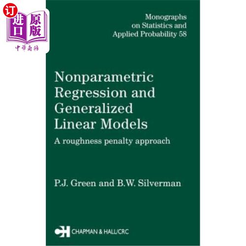 海外直订Nonparametric Regression and Generalized Linear Models: A roughness penalty appr 非参数回归与广义线性模型
