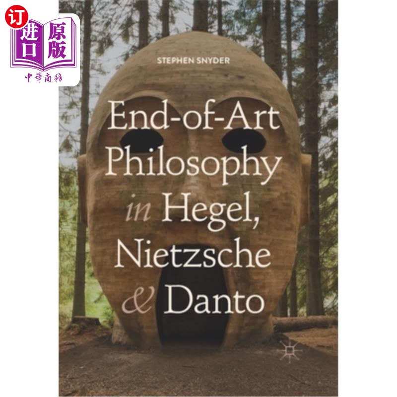 海外直订End-Of-Art Philosophy in Hegel, Nietzsche and Danto 黑格尔、尼采和丹托的艺术终结哲学
