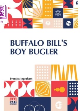 海外直订Buffalo Bill's Boy Bugler: Or, The Last Of The Indian Ring 水牛比尔的小号手:或者叫《最后的印第安指环》