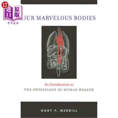 海外直订医药图书Our Marvelous Bodies: An Introduction to the Physiology of Human Health 我们神奇的身体：人类健康生