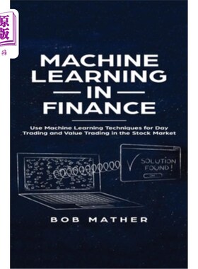 海外直订Machine Learning in Finance: Use Machine Learning Techniques for Day Trading and 金融学中的机器学习：在股票