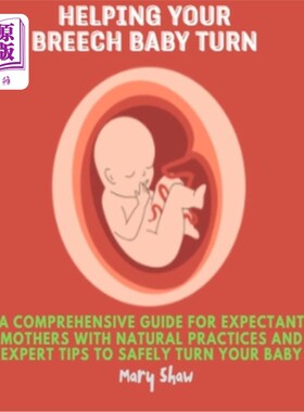 海外直订医药图书Helping Your Breech Baby Turn: A Comprehensive Guide for Expectant Mothers with  帮助你的臀位宝宝翻