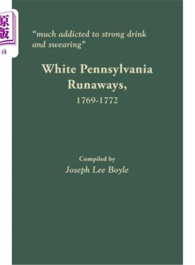 海外直订Much Addicted to Strong Drink and Swearing: White Pennsylvania Runaways, 1769-17 沉溺于烈性酒和咒骂：