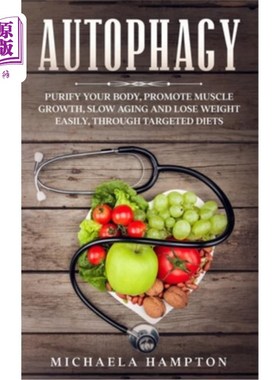 海外直订医药图书Autophagy: Purify Your Body, Promote Muscle Growth, Slow Aging and Lose Weight E 自噬：通过有针对性