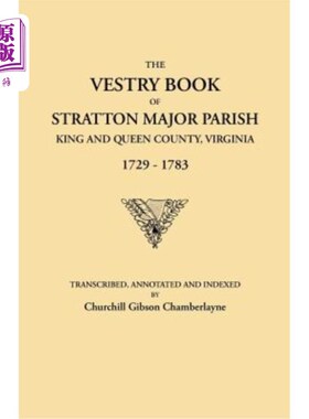 海外直订Vestry Book of Stratton Major Parish, King and Queen County, Virginia, 1729-1783 弗吉尼亚州国王和皇后县斯特