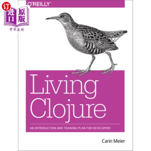 海外直订Living Clojure: An Introduction and Training Plan for Developers Living Clojure：开发者介绍和培训计划