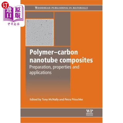 海外直订Polymer-Carbon Nanotube Composites: Preparation, Properties and Applications 聚合物碳纳米管复合材料的制备、