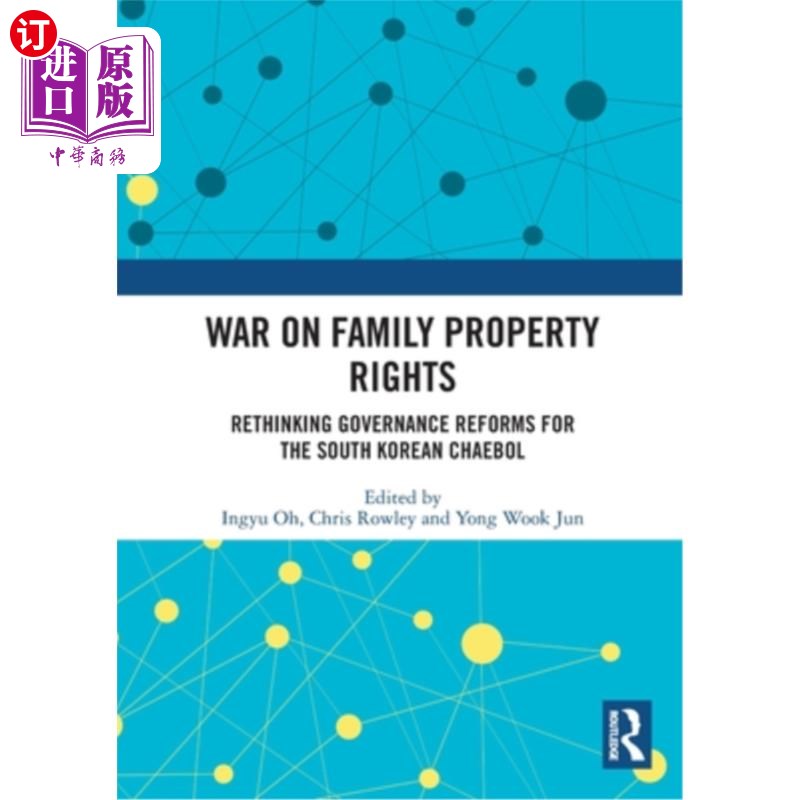 海外直订War on Family Property Rights: Rethinking Governance Reforms for the South Korea 家庭产权之战：对韩国财阀治