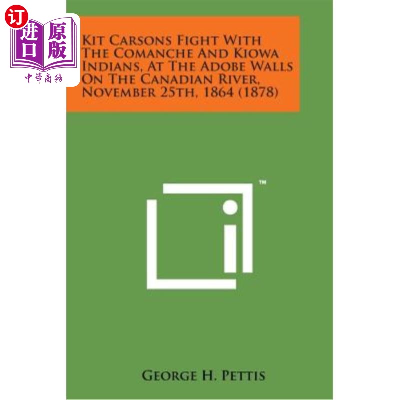 海外直订Kit Carsons Fight with the Comanche and Kiowa Indians, at the Adobe Walls on the 1864年11月25