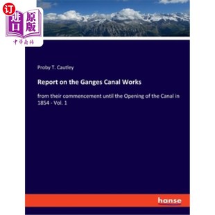 Canal their Ganges 从开工到1854 海外直订Report Works the until commencement from 恒河工程报告 Opening