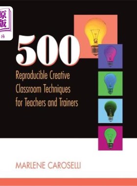 海外直订500 Reproducible Creative Classroom Techniques for Teachers and Trainers 为教师和培训师提供500种可复制的创